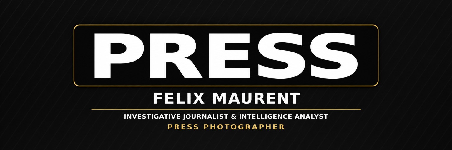 PRESS — Felix Maurent, Investigative Journalist and Intelligence Analyst, Press Photographer